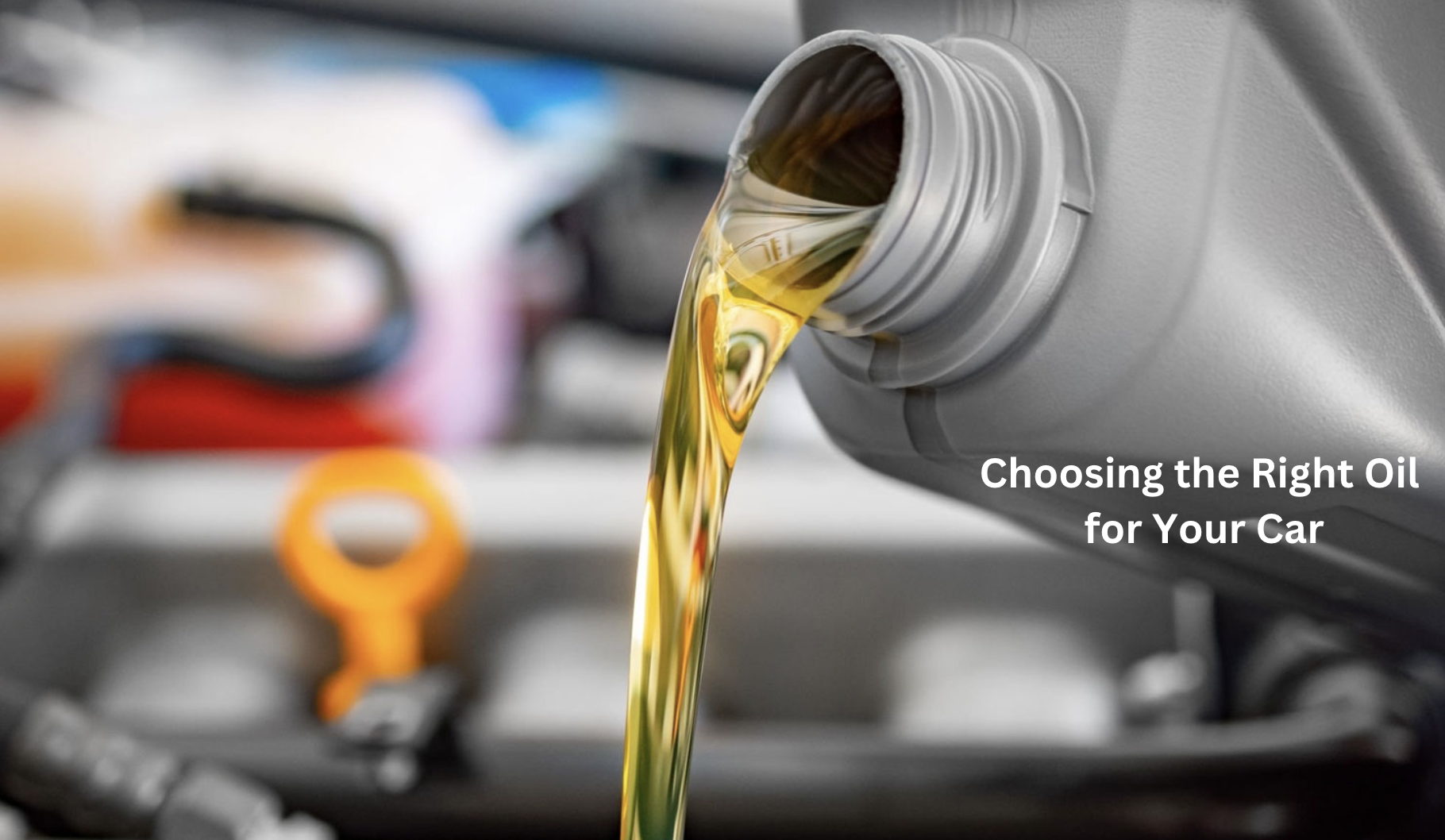 Choosing the Right Oil for Your Car